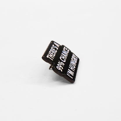 There's a 99% Chance I'm Hungry | Collectible Pin