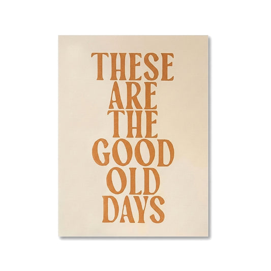 These Are the Good Old Days | Canvas Art Print