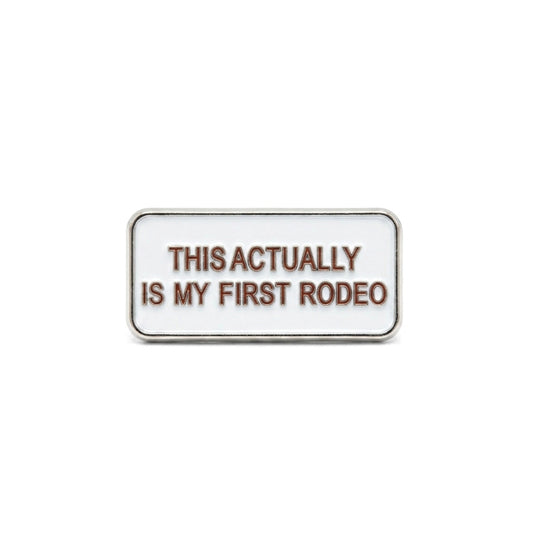 This Actually Is My First Rodeo | Collectible Pin