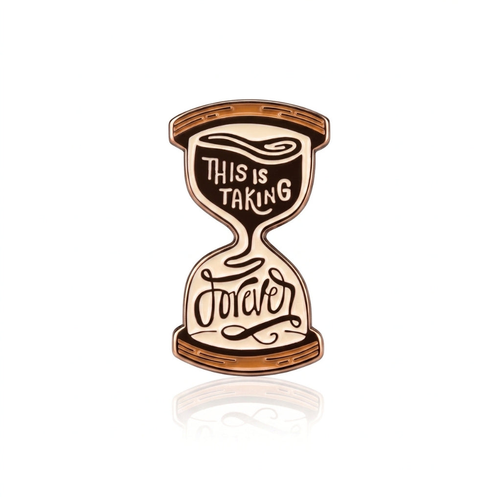 This Is Taking Forever | Collectible Pin