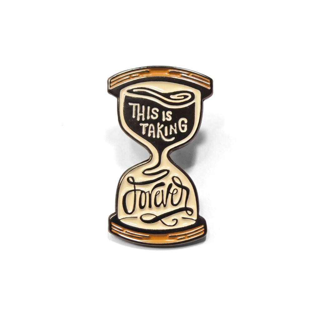 This Is Taking Forever | Collectible Pin