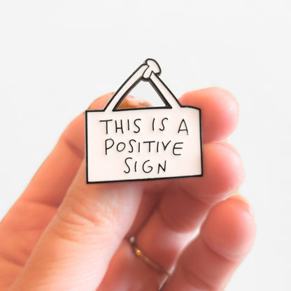 This Is a Positive Sign | Collectible Pin