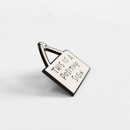 This Is a Positive Sign | Collectible Pin