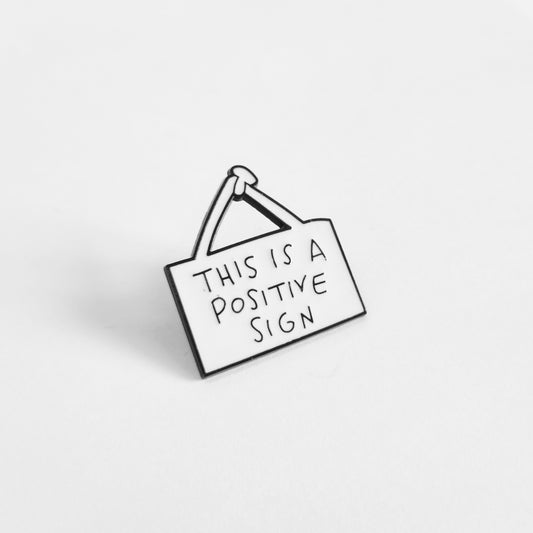 This Is a Positive Sign | Collectible Pin