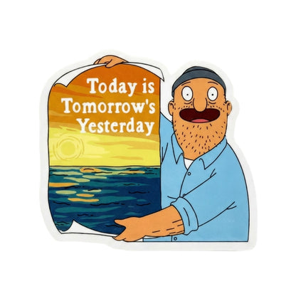 Today is Tomorrow's Yesterday | Vinyl Sticker