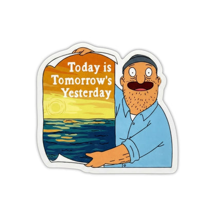 Today is Tomorrow's Yesterday | Vinyl Sticker