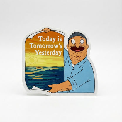 Today is Tomorrow's Yesterday | Vinyl Sticker