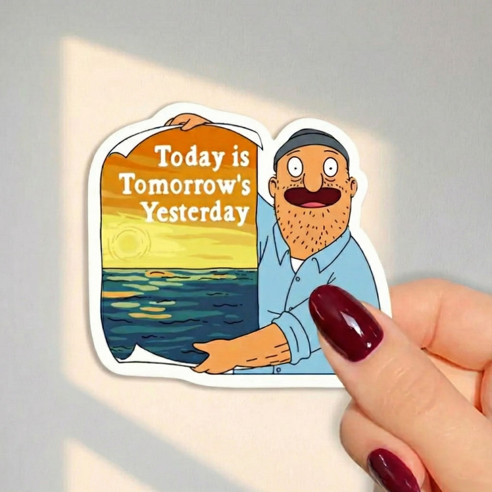 Today is Tomorrow's Yesterday | Vinyl Sticker