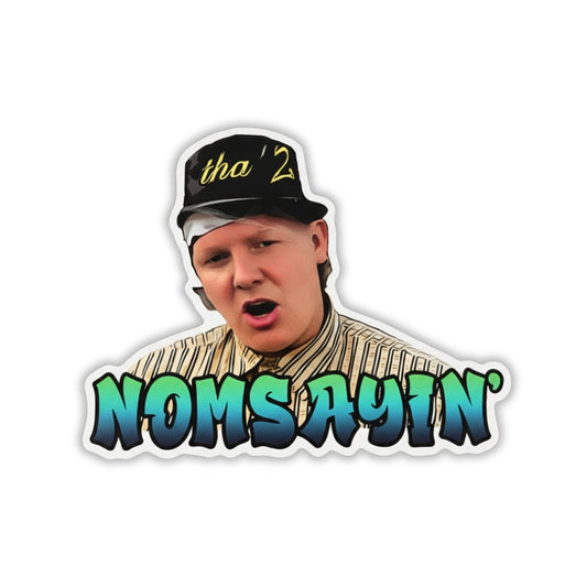 Nomsayin | Vinyl Sticker