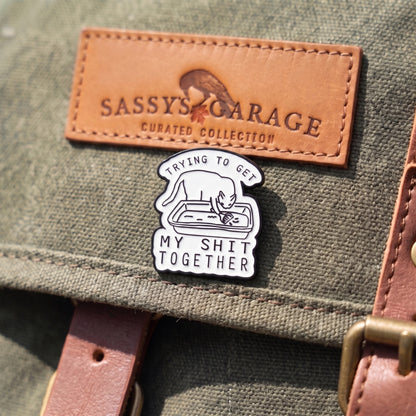 Trying to Get My Sh-t Together | Collectible Pin