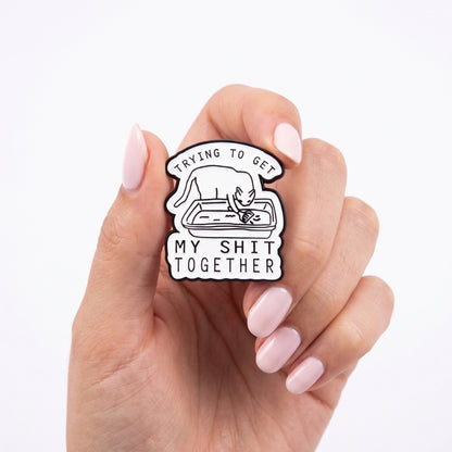 Trying to Get My Sh-t Together | Collectible Pin