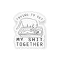 Trying to Get My Shit Together | Vinyl Sticker