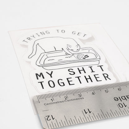 Trying to Get My Shit Together | Vinyl Sticker