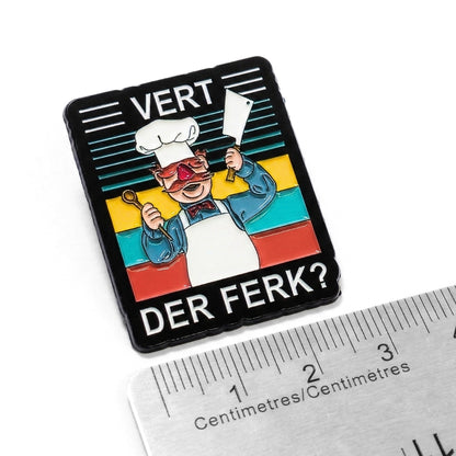 Vert Der Ferk? | Collectible Pin