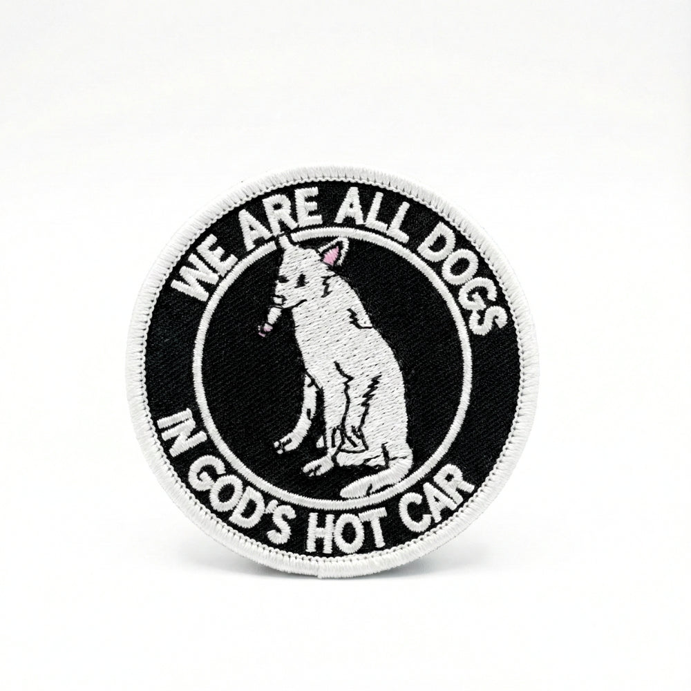 We Are All Dogs In God's Hot Car | Embroidered Patch