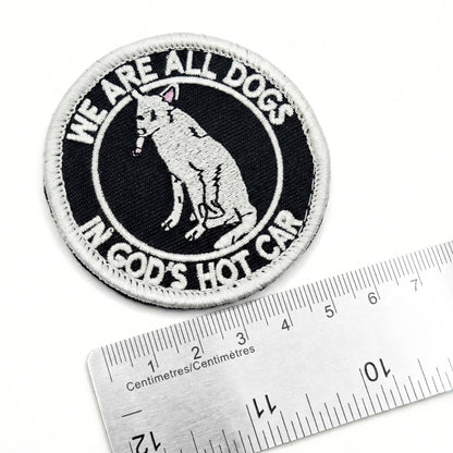 We Are All Dogs In God's Hot Car | Embroidered Patch
