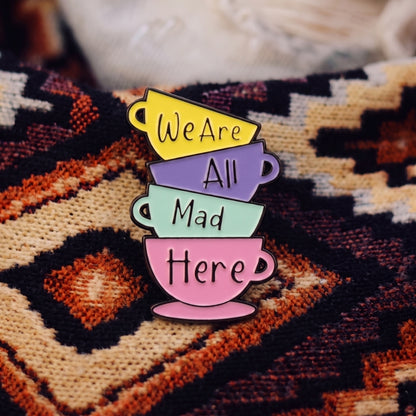 We Are All Mad Here | Collectible Pin