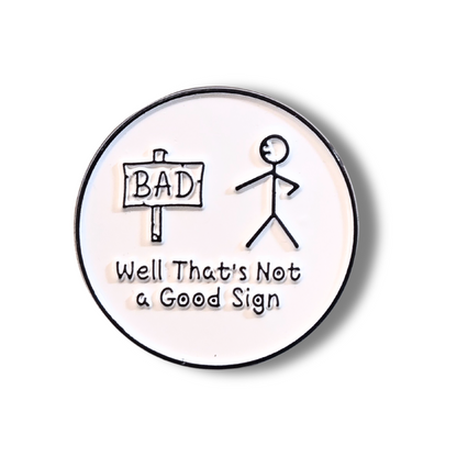 Well That's Not a Good Sign | Collectible Pin