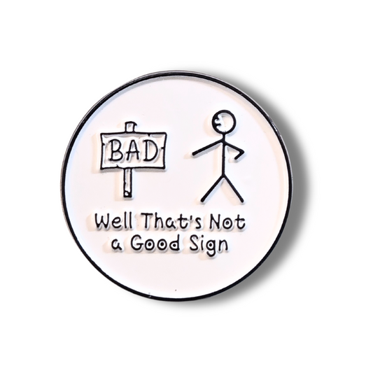 Well That's Not a Good Sign | Collectible Pin