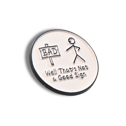 Well That's Not a Good Sign | Collectible Pin