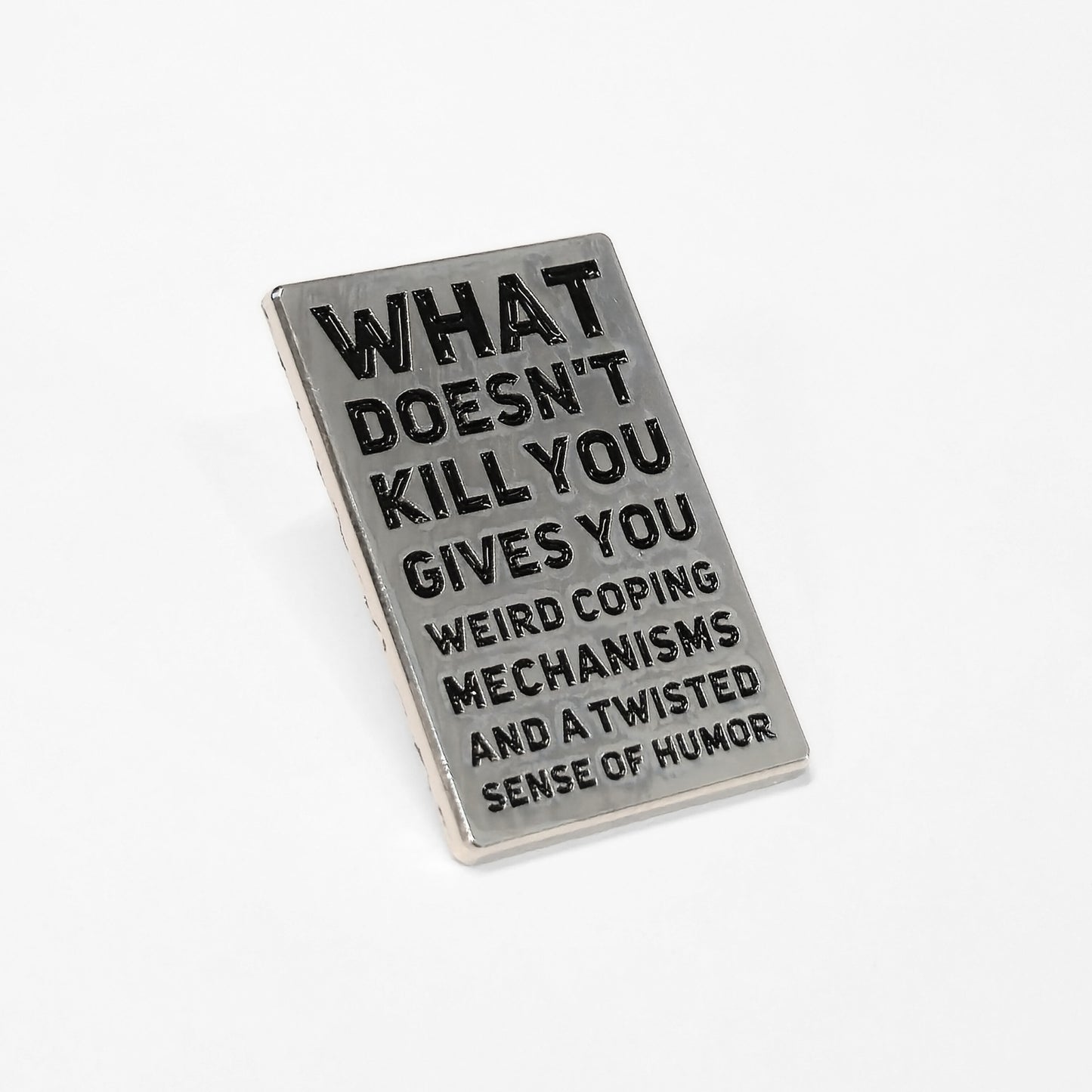 What Doesn't Kill You (Gives You Weird Coping Mechanisms) | Collectible Pin