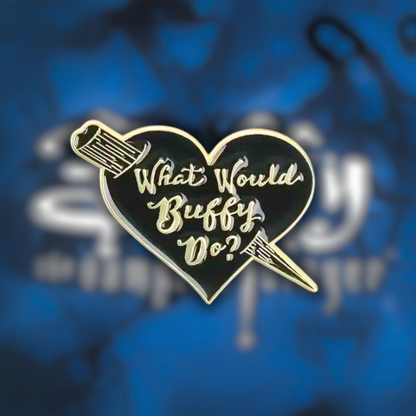 What Would Buffy Do? | Collectible Pin