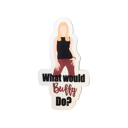 What Would Buffy Do? | Vinyl Sticker