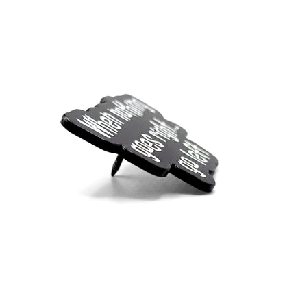 When Nothing Goes Right... Go Left | Collectible Pin