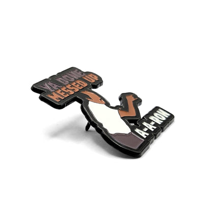 Ya Done Messed Up A-A-Ron | Collectible Pin