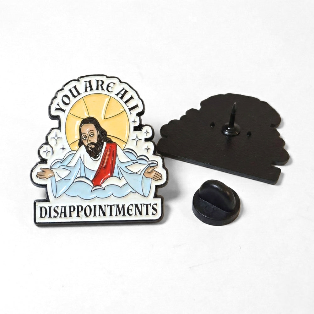 You Are All Disappointments | Collectible Pin