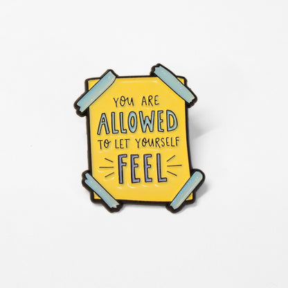 You Are Allowed to Let Yourself Feel | Collectible Pin