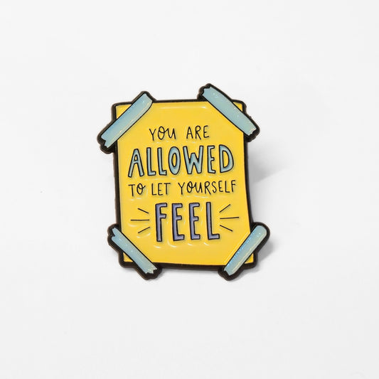 You Are Allowed to Let Yourself Feel | Collectible Pin