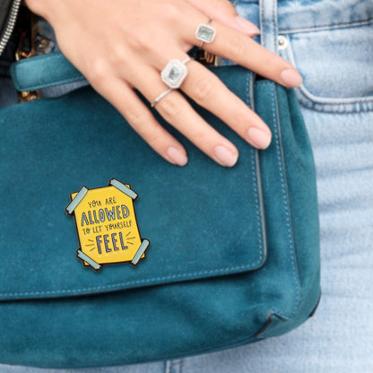 You Are Allowed to Let Yourself Feel | Collectible Pin