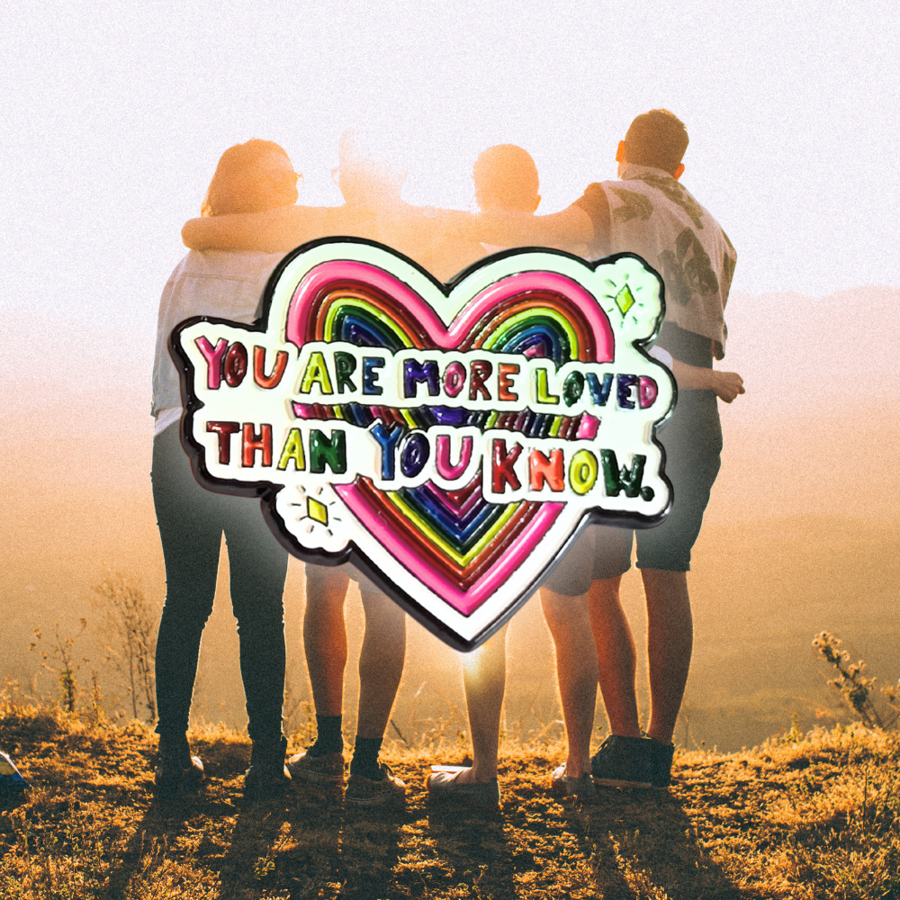 You Are More Loved Than You Know | Collectible Pin