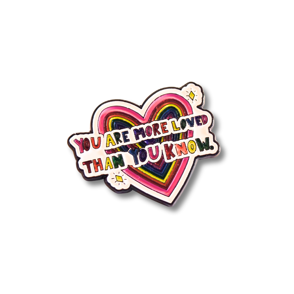 You Are More Loved Than You Know | Collectible Pin