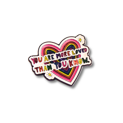 You Are More Loved Than You Know | Collectible Pin