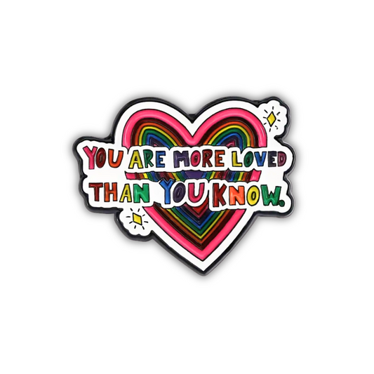 You Are More Loved Than You Know | Collectible Pin