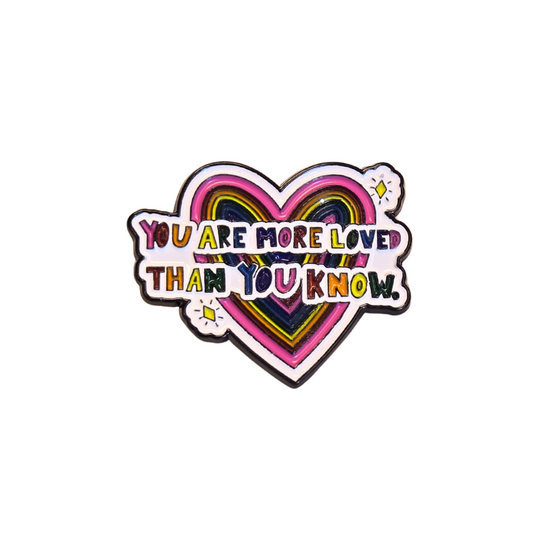 You Are More Loved Than You Know | Mental Health Ally | Collectible Pin