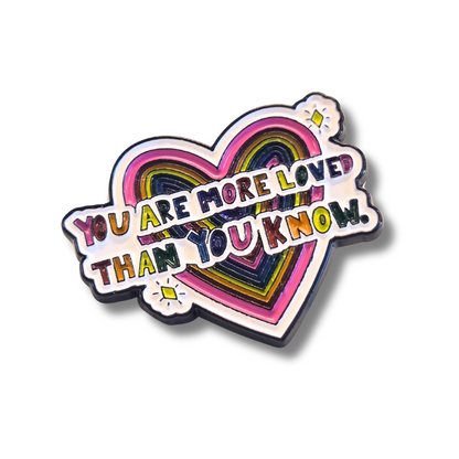 You Are More Loved Than You Know | Mental Health Ally | Collectible Pin