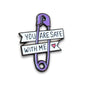 You Are Safe With Me | Collectible Pin