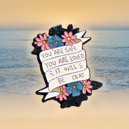You Are Safe You Are Loved It Will Be Okay (Mental Health Matters) | Collectible Pin