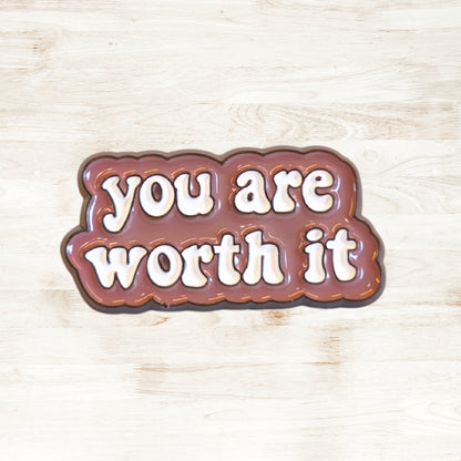 You Are Worth It | Collectible Pin