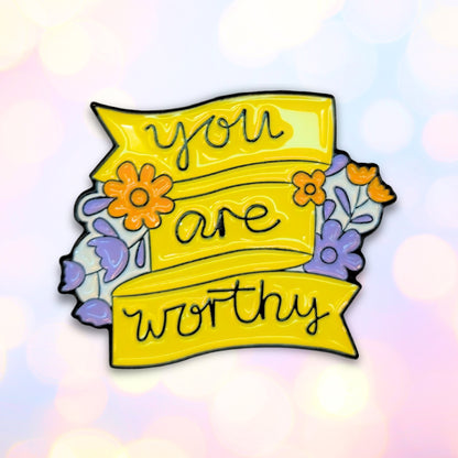You Are Worthy | Collectible Pin