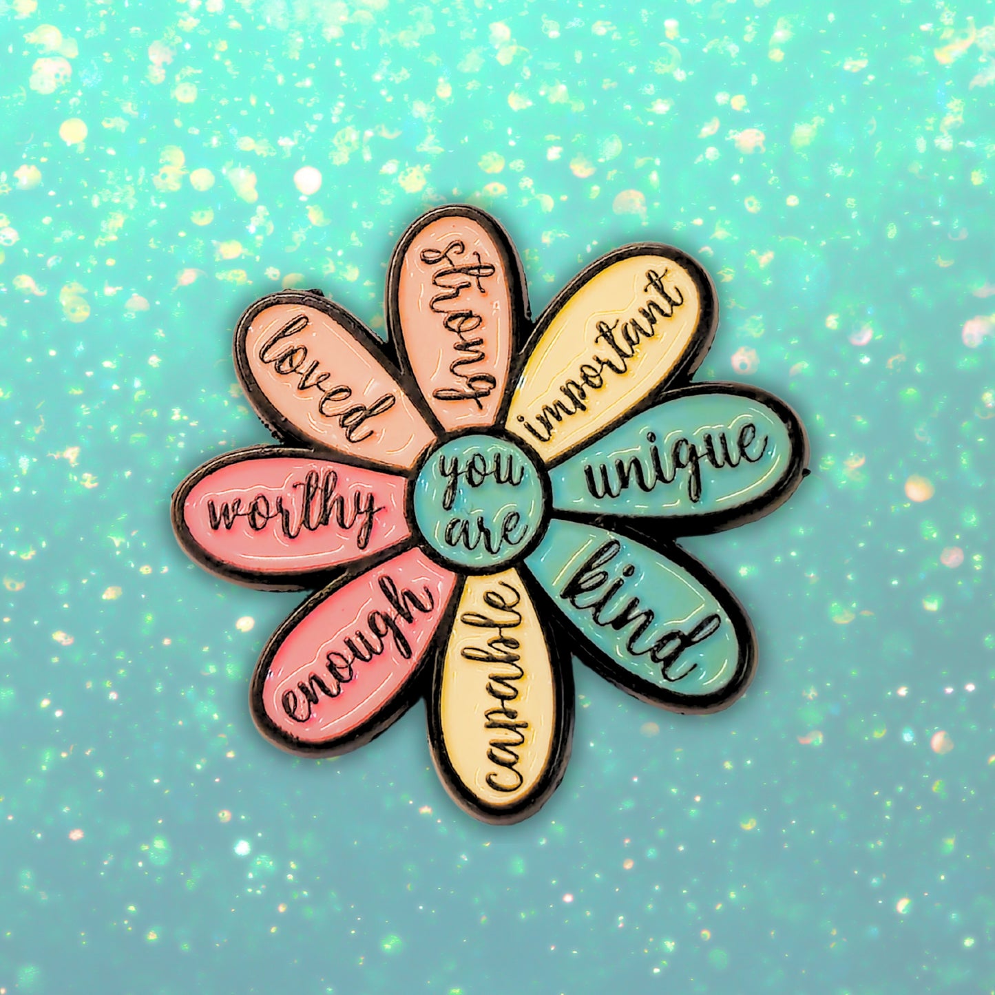 You Are (Kind Capable Enough Worthy Loved Strong Important Unique) | Collectible Pin