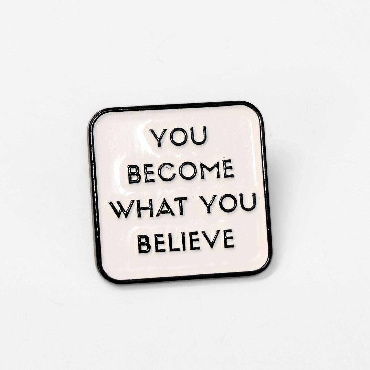 You Become What You Believe | Collectible Pin