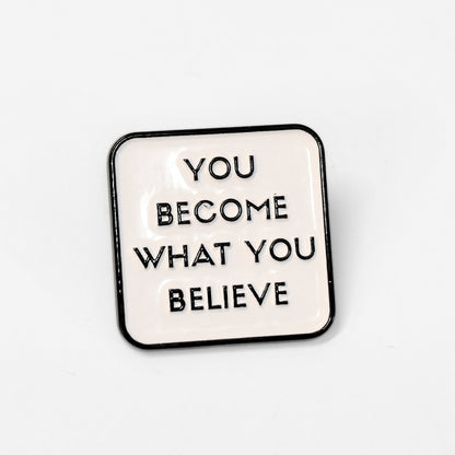 You Become What You Believe | Collectible Pin