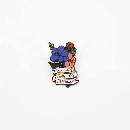 You Belong Among the Wildflowers | Collectible Pin