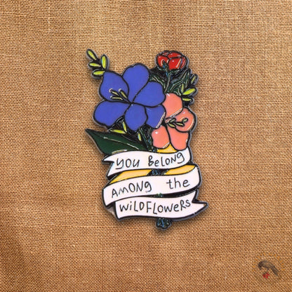 You Belong Among the Wildflowers | Collectible Pin
