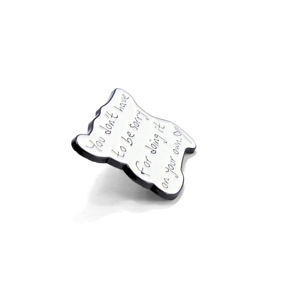 You Don't Have to Be Sorry | Collectible Pin