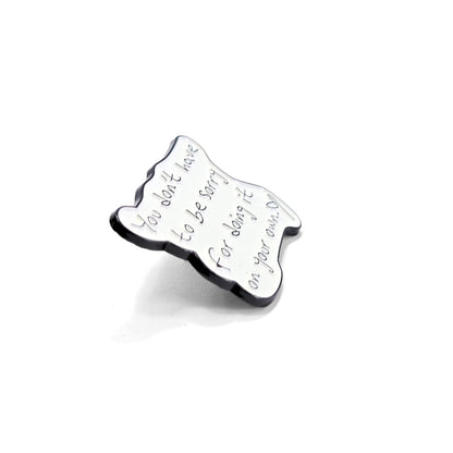 You Don't Have to Be Sorry | Collectible Pin